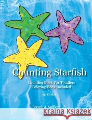 Counting Starfish: Counting Book For Children Coloring Book Included Brenda J. Sullivan Kathryn a. Sullivan 9781732999015 Tree Roots Press - książka