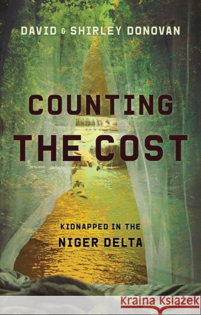 Counting the Cost: Kidnapped in the Niger Delta David Donovan Shirley Donovan 9781527103061 Christian Focus Publications - książka