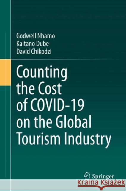 Counting the Cost of Covid-19 on the Global Tourism Industry Godwell Nhamo Kaitano Dube David Chikodzi 9783030562304 Springer - książka