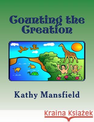 Counting the Creation Kathy Mansfield 9781533240866 Createspace Independent Publishing Platform - książka