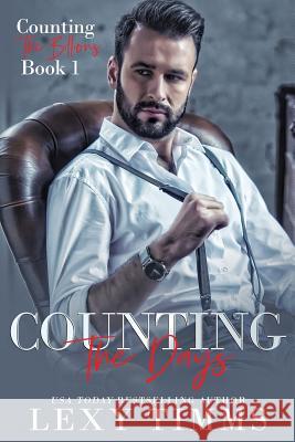 Counting the Days: Billionaire Workplace Romance Lexy Timms 9781729714270 Createspace Independent Publishing Platform - książka