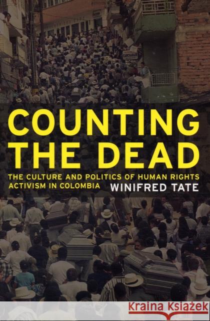 Counting the Dead: The Culture and Politics of Human Rights Activism in Colombiavolume 18 Tate, Winifred 9780520252837 University of California Press - książka
