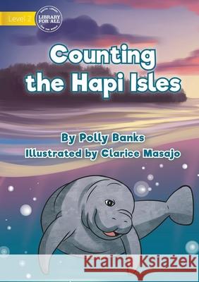 Counting The Hapi Isles Polly Banks, Clarice Masajo 9781922687579 Library for All - książka