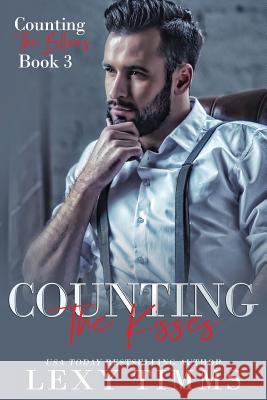 Counting the Kisses: Billionaire Workplace Steamy Romance Lexy Timms 9781729793831 Createspace Independent Publishing Platform - książka