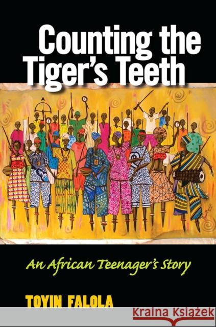 Counting the Tiger's Teeth: An African Teenager's Story Toyin Omoyeni Falola 9780472036561 University of Michigan Press - książka