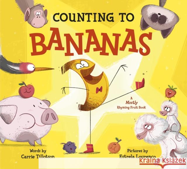 Counting to Bananas: A Mostly Rhyming Fruit Book Carrie Tillotson Estrela Louren 9780593354865 Flamingo Books - książka