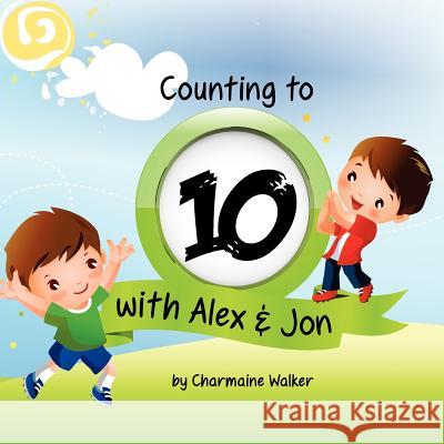 Counting to Ten with Alex and Jon Charmaine Walker Shelly-Gail Folkes 9781475275544 Createspace - książka