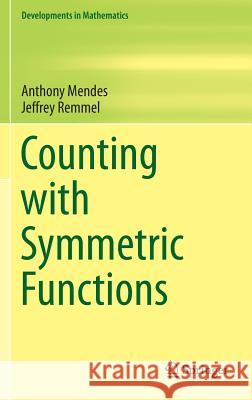 Counting with Symmetric Functions Anthony Mendes Jeffery Remmel 9783319236179 Birkhauser - książka
