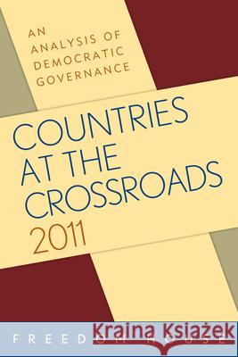 Countries at the Crossroads 2011: An Analysis of Democratic Governance Freedom House 9781442212619 Rowman & Littlefield Publishers - książka