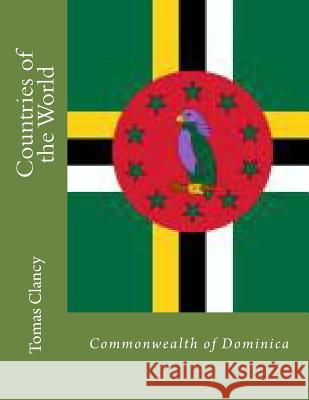 Countries of the World: Commonwealth of Dominica Tomas Clancy 9781470046835 Createspace - książka