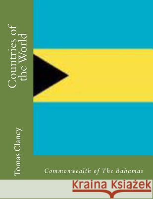 Countries of the World: Commonwealth of The Bahamas Clancy, Tomas 9781470044237 Createspace - książka