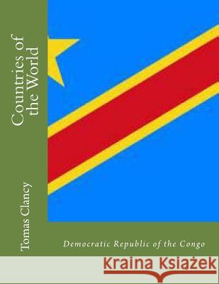 Countries of the World: Democratic Republic of the Congo Tomas Clancy 9781470046262 Createspace - książka