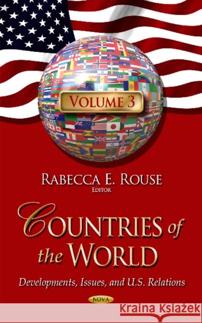 Countries of the World: Developments, Issues & U.S. Relations -- Volume 3 Rabecca E Rouse 9781631175473 Nova Science Publishers Inc - książka