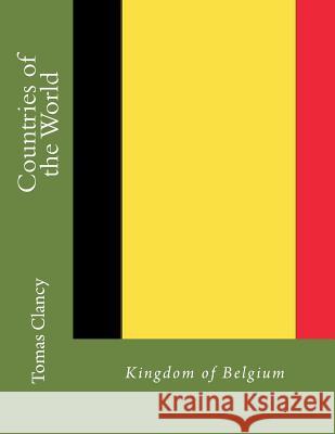 Countries of the World: Kingdom of Belgium Tomas Clancy 9781470044312 Createspace - książka