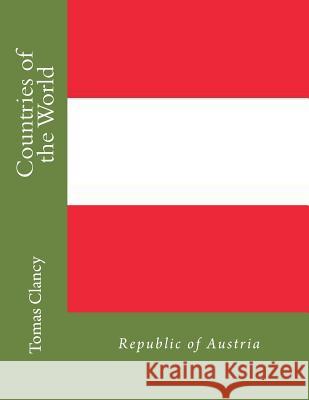 Countries of the World: Republic of Austria Tomas Clancy 9781470044206 Createspace - książka