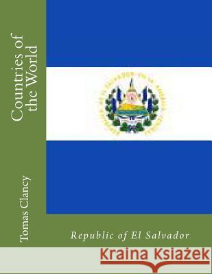 Countries of the World: Republic of El Salvador Tomas Clancy 9781470051549 Createspace - książka