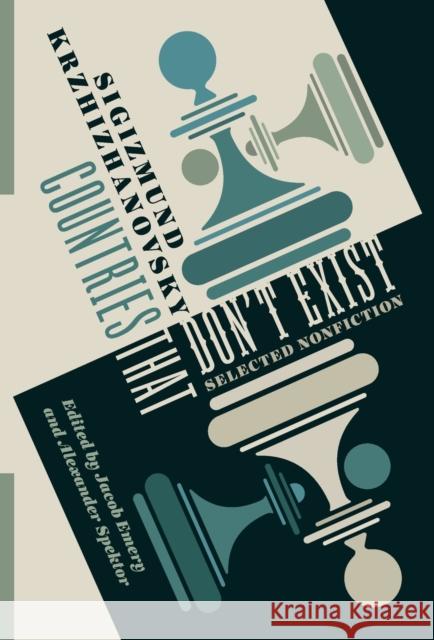 Countries That Don't Exist: Selected Nonfiction Jacob Emery Alexander Spektor 9780231202367 Columbia University Press - książka