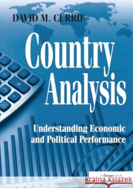 Country Analysis: Understanding Economic and Political Performance David M. Currie 9781032926841 Routledge - książka