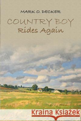 Country Boy Rides Again Mark O Decker 9781483487755 Lulu.com - książka