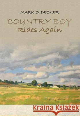 Country Boy Rides Again Mark O Decker 9781483487762 Lulu.com - książka