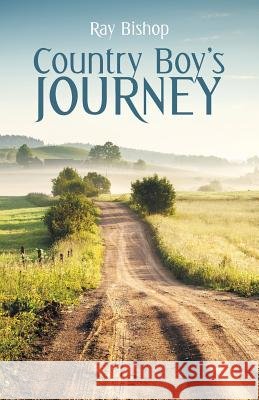 Country Boy's Journey Ray Bishop 9781973630517 WestBow Press - książka