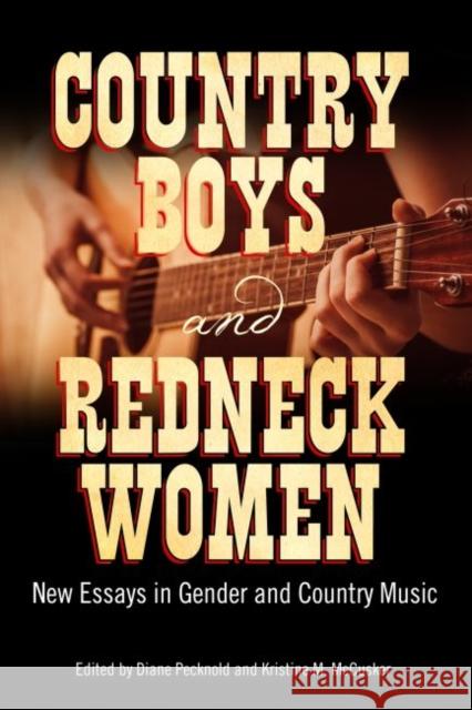 Country Boys and Redneck Women: New Essays in Gender and Country Music Diane Pecknold Kristine M. McCusker 9781496804914 University Press of Mississippi - książka