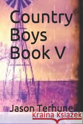 Country Boys Book V Jason Terhune 9781672412223 Independently Published - książka