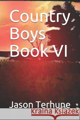 Country Boys Book VI Jason Terhune 9781672420075 Independently Published - książka