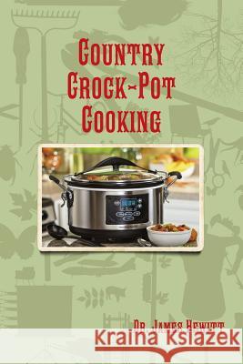 Country Crock-Pot Cooking James Hewitt 9781329765771 Lulu.com - książka