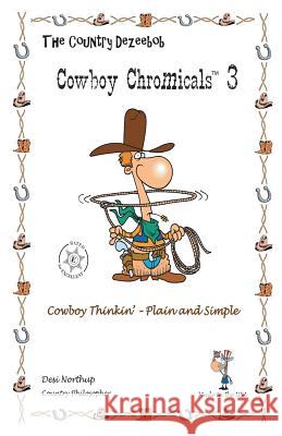 Country Dezeebob Cowboy Chromicals 3: Cowboy Thinkin' - Plain and Simple in Black + White Desi Northup 9781482756531 Createspace - książka