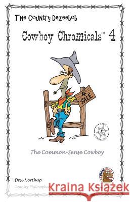 Country Dezeebob Cowboy Chromicals 4: The Common Sense Cowboy in Black + White Desi Northup 9781482756623 Createspace - książka