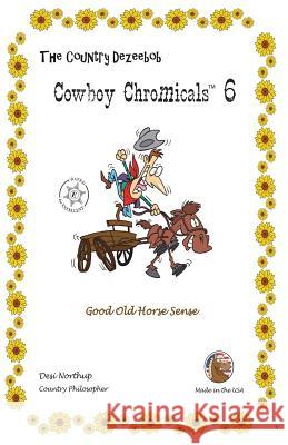 Country Dezeebob Cowboy Chromicals 6: Good Old Hoss Sense in Black + White Desi Northup 9781482756753 Createspace - książka