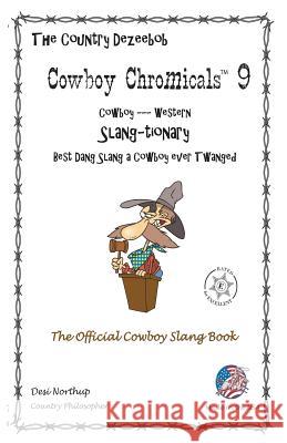 Country Dezeebob Cowboy Chromicals 9: Slang - tionary The Official Cowboy Slang Book in Black + White Northup, Desi 9781482756913 Createspace - książka