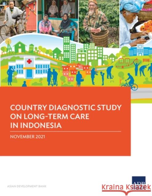 Country Diagnostic Study on Long-Term Care in Indonesia Asian Development Bank 9789292691219 Asian Development Bank - książka
