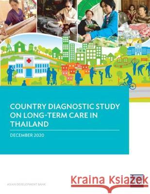 Country Diagnostic Study on Long-Term Care in Thailand Asian Development Bank 9789292625504 Asian Development Bank - książka