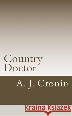 Country Doctor A. J. Cronin 9781523347100 Createspace Independent Publishing Platform - książka