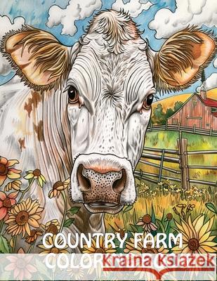 Country Farm Coloring Book: Peaceful Landscapes, Cute Animals and More For Stress Relief And Relaxation Earl James 9789786087177 Cactus Books - książka