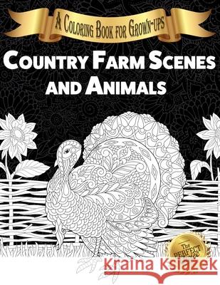 Country Farm Scenes and Animals: A Coloring Book for Grown-ups Lasting Happiness 9781989842331 Lasting Happiness - książka