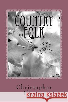 Country Folk Christopher Maxwell Thomas 9781718815681 Createspace Independent Publishing Platform - książka