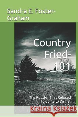 Country Fried-101 Sandra E Graham 9781549901027 Independently Published - książka