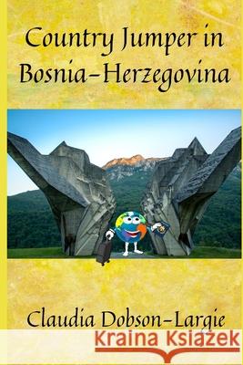 Country Jumper in Bosnia Claudia Maxine Dobson-Largie 9781699508268 Independently Published - książka