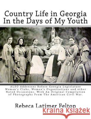 Country Life in Georgia In the Days of My Youth: ALSO Addresses Before Georgia Legislature Woman's Clubs, Women's Organizations and other Noted Occass Mitchell, J. 9781468170474 Createspace - książka