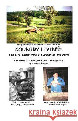 COUNTRY LIVIN' Two City Teens Work a Summer on the Farm: The Farms of Washington County, Pennsylvania Bowden, Madeline 9780984834013 Andrew Stevans - książka