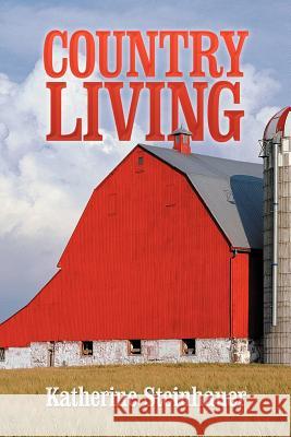 Country Living Katherine Steinhauer 9781477137895 Xlibris Corporation - książka