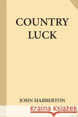 Country Luck John Habberton 9781546916314 Createspace Independent Publishing Platform - książka