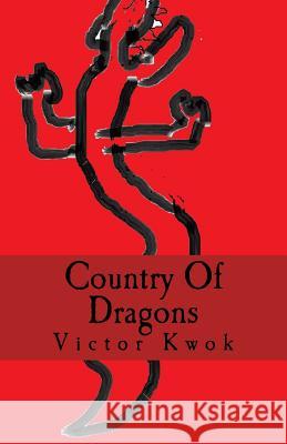 Country Of Dragons Kwok, Victor W. 9781494742607 Createspace Independent Publishing Platform - książka