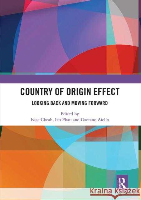 Country of Origin Effect: Looking Back and Moving Forward Isaac Cheah Ian Phau Gaetano Aiello 9780367660970 Routledge - książka