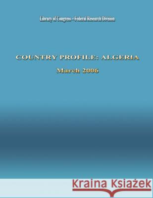 Country Profile: Algeria Federal Research Division 9781484905456 Createspace - książka