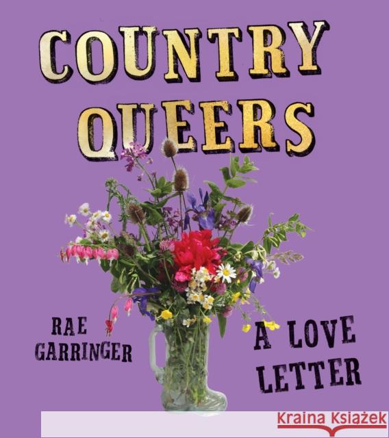 Country Queers: A Love Letter Rae Garringer 9798888902486 Haymarket Books - książka
