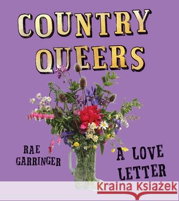 Country Queers: A Love Letter Rae Garringer 9798888902929 Haymarket Books - książka